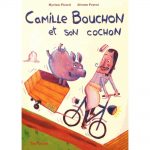 camille-bouchon-et-son-cochon-9791091978132_0